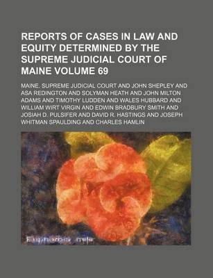 Book cover for Reports of Cases in Law and Equity Determined by the Supreme Judicial Court of Maine Volume 69