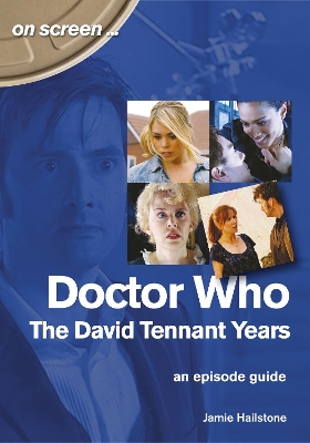 Cover of Doctor Who - The David Tennant Years. An Episode Guide (On Screen)