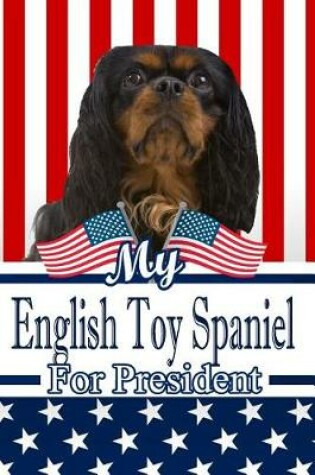 Cover of My English Toy Spaniel for President