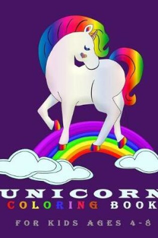 Cover of Unicorn Coloring Book for Kids Ages 4-8