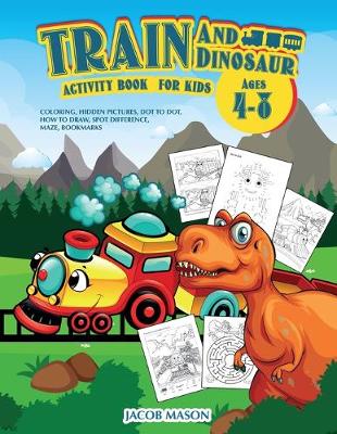 Book cover for Train And Dinosaur Activity Book For Kids Ages 4-8