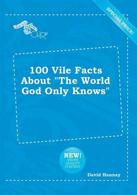 Book cover for 100 Vile Facts about the World God Only Knows