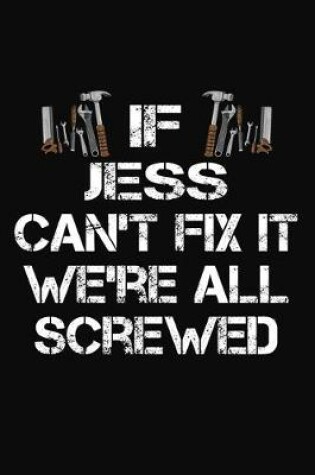 Cover of If Jess Can't Fix It We're All Screwed