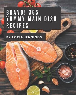 Book cover for Bravo! 365 Yummy Main Dish Recipes