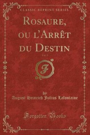 Cover of Rosaure, Ou l'Arrèt Du Destin, Vol. 3 (Classic Reprint)