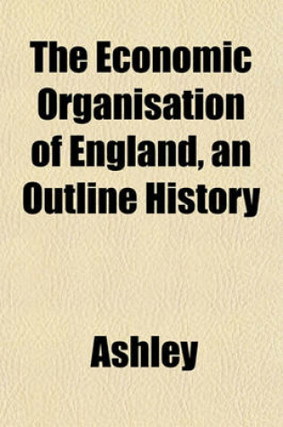 Cover of The Economic Organisation of England, an Outline History