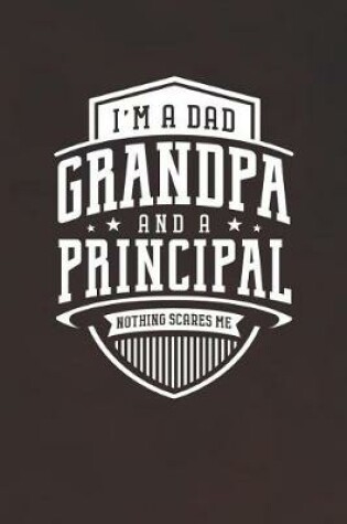 Cover of I'm A Dad Grandpa & A Principal Nothing Scares Me