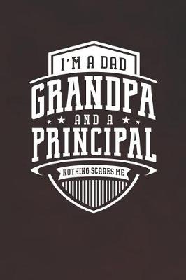 Book cover for I'm A Dad Grandpa & A Principal Nothing Scares Me