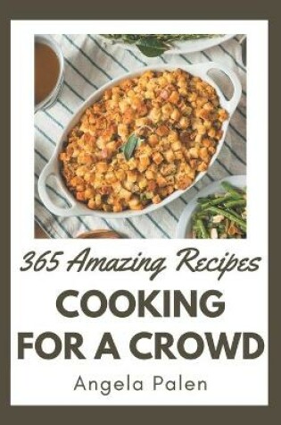 Cover of 365 Amazing Cooking for a Crowd Recipes
