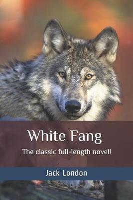 Book cover for White Fang - Illustrated, full-length version