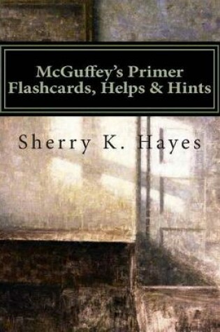 Cover of McGuffey's Primer Flashcards, Helps & Hints