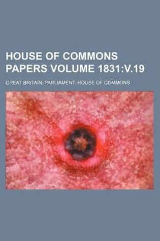 Cover of House of Commons Papers Volume 1831