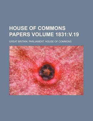 Book cover for House of Commons Papers Volume 1831