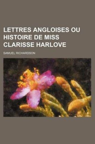 Cover of Lettres Angloises Ou Histoire de Miss Clarisse Harlove (7-8)