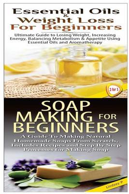 Cover of Essential Oils & Weight Loss for Beginners & Soap Making For Beginners
