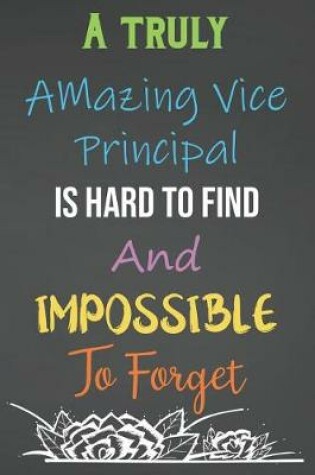 Cover of A Truly Amazing Vice Principal Is Hard To Find And Impossible To Forget
