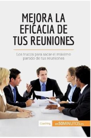 Cover of Mejora la eficacia de tus reuniones