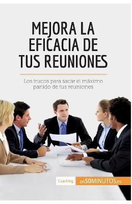 Book cover for Mejora la eficacia de tus reuniones