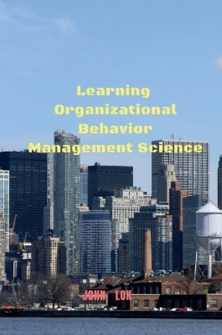 Cover of Learning Organizational Behavior Management Science