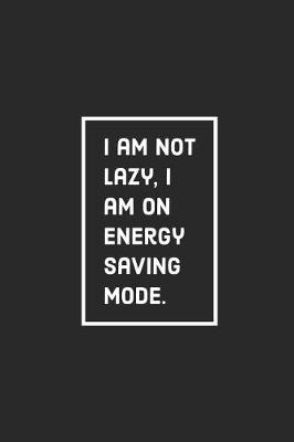 Book cover for I Am Not Lazy, I Am on Energy Saving Mode