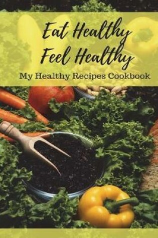 Cover of Eat Healthy Feel Healthy