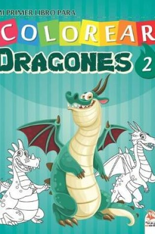 Cover of Mi primer libro para colorear - Dragones 2