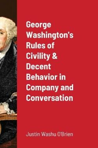 Cover of George Washington's Rules of Civility & Decent Behavior in Company and Conversation