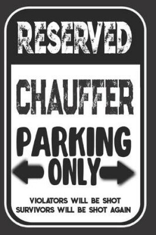 Cover of Reserved Chauffer Parking Only. Violators Will Be Shot. Survivors Will Be Shot Again