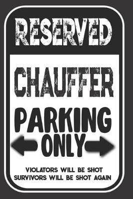 Book cover for Reserved Chauffer Parking Only. Violators Will Be Shot. Survivors Will Be Shot Again