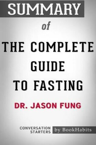 Cover of Summary of The Complete Guide to Fasting by Dr. Jason Fung - Conversation Starters