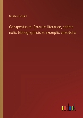 Book cover for Conspectus rei Syrorum literariae, additis notis bibliographicis et excerptis anecdotis