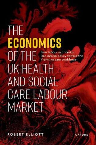 Cover of The Economics of the UK Health and Social Care Labour Market