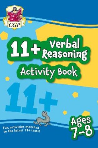 Cover of 11+ Activity Book: Verbal Reasoning - Ages 7-8