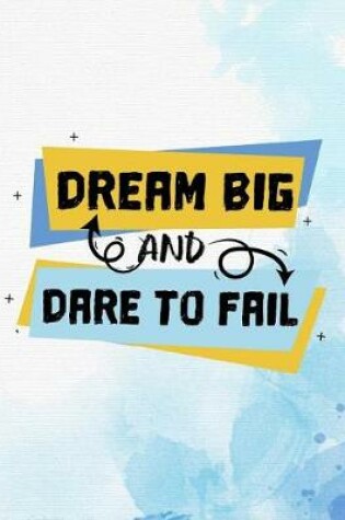 Cover of Dream Big and Dare to Fail
