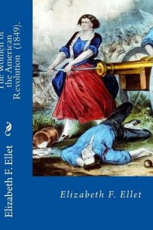 Cover of The Women of the American Revolution (1849). By