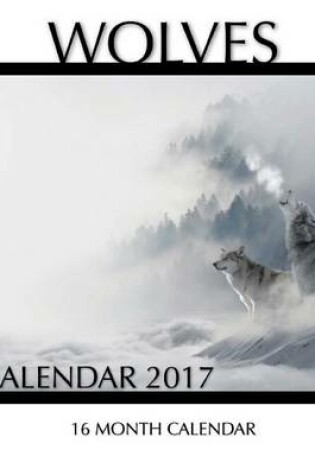 Cover of Wolves Calendar 2017