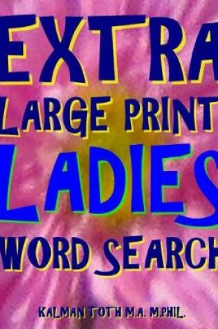 Cover of Extra Large Print Ladies Word Search