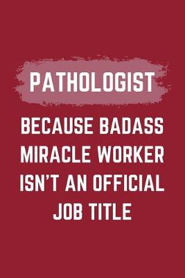 Book cover for Pathologist Because Badass Miracle Worker Isn't An Official Job Title