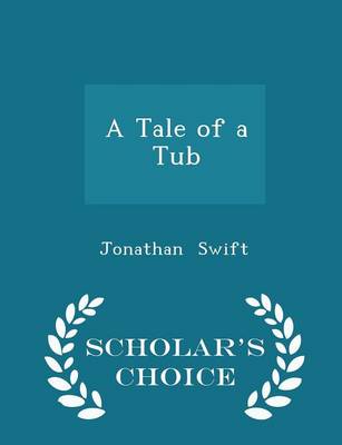 Book cover for A Tale of a Tub - Scholar's Choice Edition