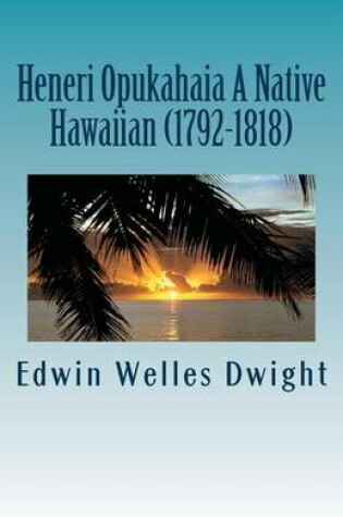 Cover of Heneri Opukahaia a Native Hawaiian (1792-1818)