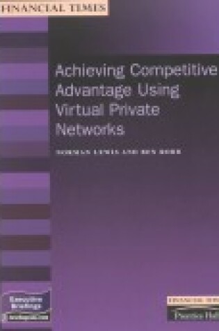 Cover of Achieving Competitive Advantage Using Virtual Private Networks