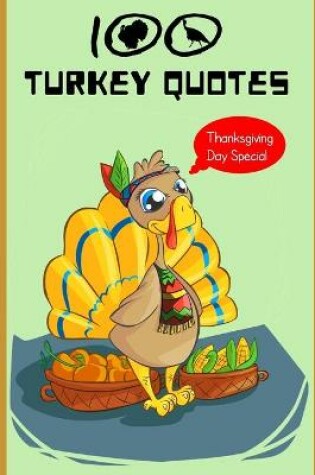 Cover of 100 Turkey Quotes Thanksgiving Day Special