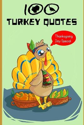 Book cover for 100 Turkey Quotes Thanksgiving Day Special