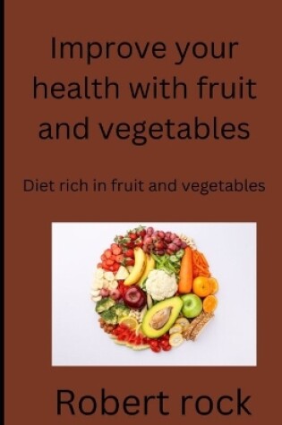 Cover of Improve your health with fruit and vegetables