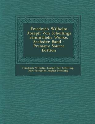 Book cover for Friedrich Wilhelm Joseph Von Schellings Sammtliche Werke, Sechster Band