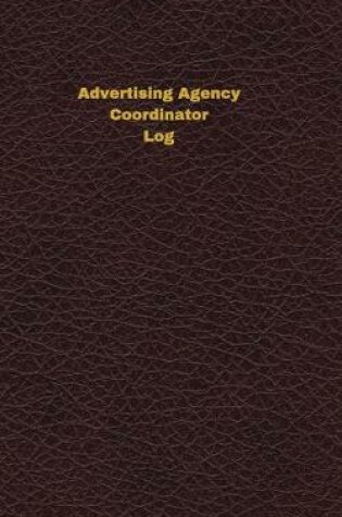 Cover of Advertising Agency Coordinator Log