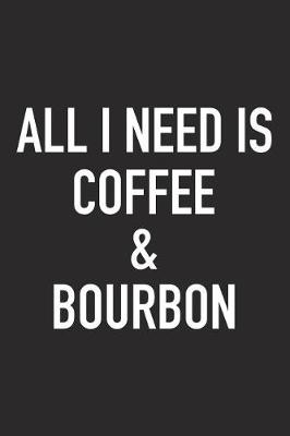 Book cover for All I Need Is Coffee and Bourbon