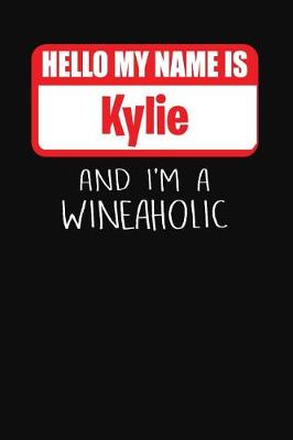 Book cover for Hello My Name Is Kylie and I'm a Wineaholic