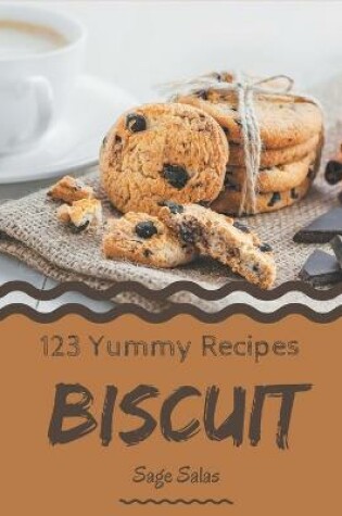 Cover of 123 Yummy Biscuit Recipes