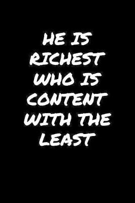 Book cover for He Is Richest Who Is Content With The Least�